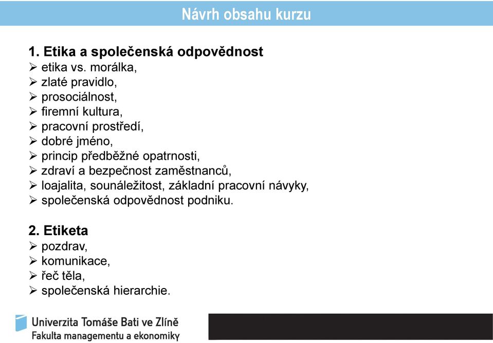 princip předběžné opatrnosti, zdraví a bezpečnost zaměstnanců, loajalita, sounáležitost,