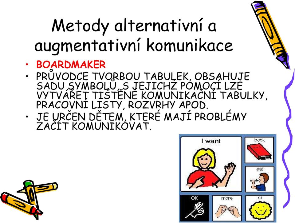 POMOCÍ LZE VYTVÁŘET TIŠTĚNÉ KOMUNIKAČNÍ TABULKY, PRACOVNÍ