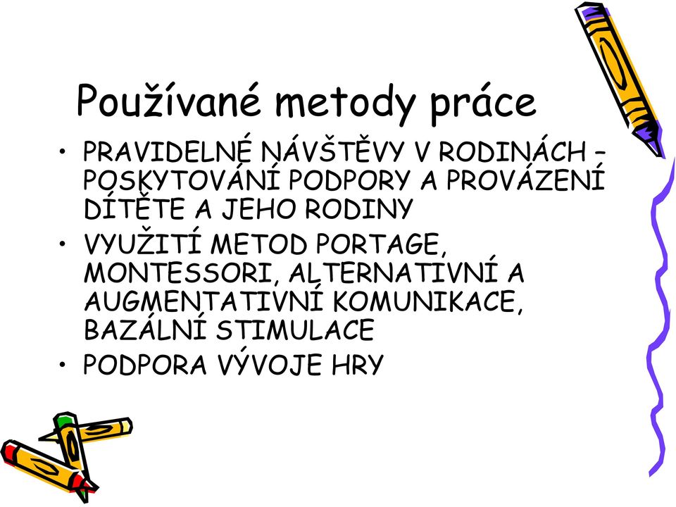 VYUŽITÍ METOD PORTAGE, MONTESSORI, ALTERNATIVNÍ A