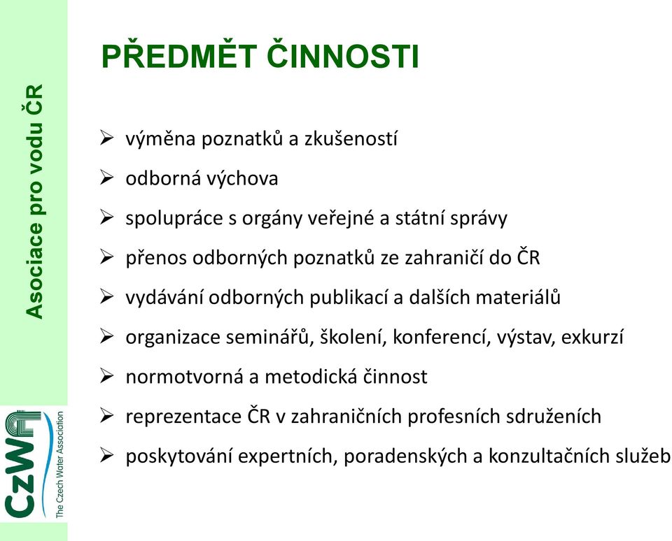 dalších materiálů organizace seminářů, školení, konferencí, výstav, exkurzí normotvorná a metodická