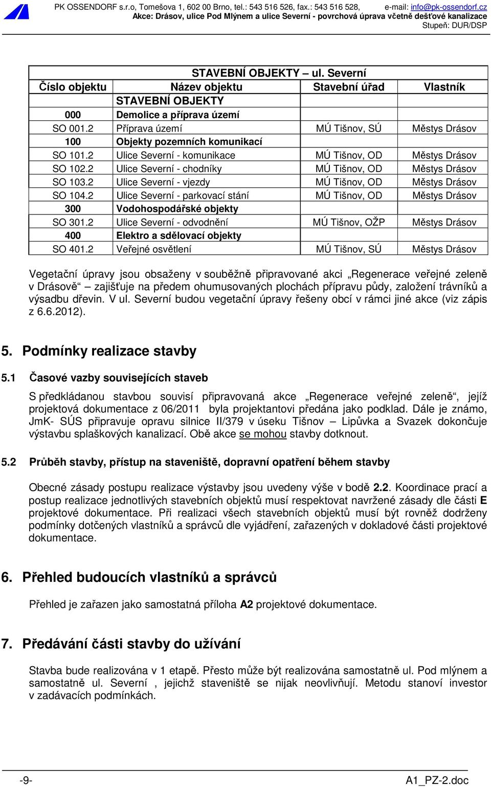 2 Ulice Severní - chodníky MÚ Tišnov, OD Městys Drásov SO 103.2 Ulice Severní - vjezdy MÚ Tišnov, OD Městys Drásov SO 104.