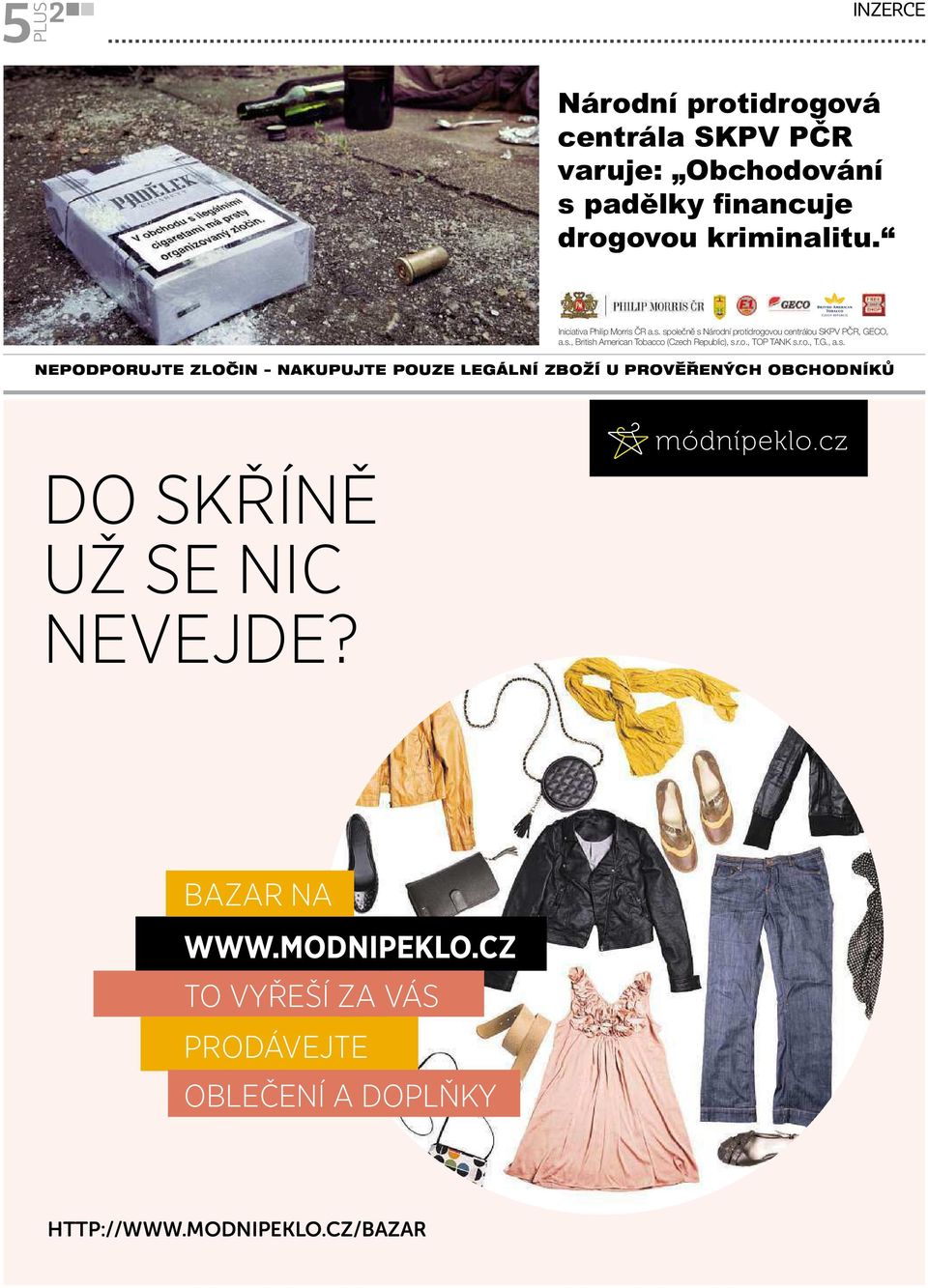 r.o., TOP TANK s.r.o., T.G., a.s. NEPODPORUJTE ZLOCIN NAKUPUJTE POUZE LEGÁLNÍ ZBOŽÍ UPROVERENÝCH OBCHODNÍKÚ Do skříně už se nic nevejde?
