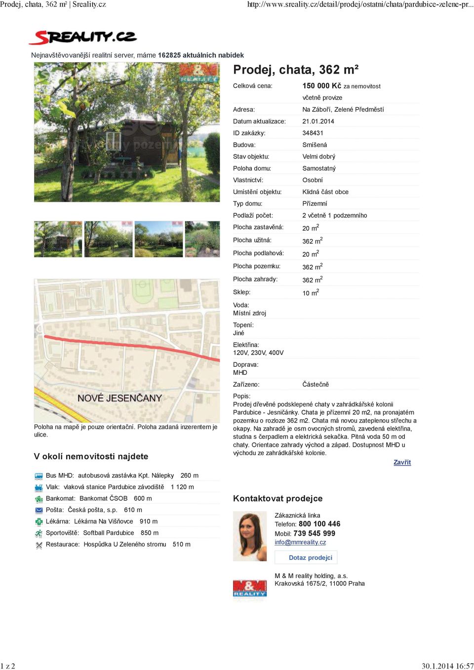 V okolí nemovitosti najdete Prodej, chata, 362 m² Celková cena: Adresa: Datum aktualizace: ID zakázky: Budova: Stav objektu: Poloha domu: Vlastnictví: Umístní objektu: Typ domu: Podlaží poet: Plocha