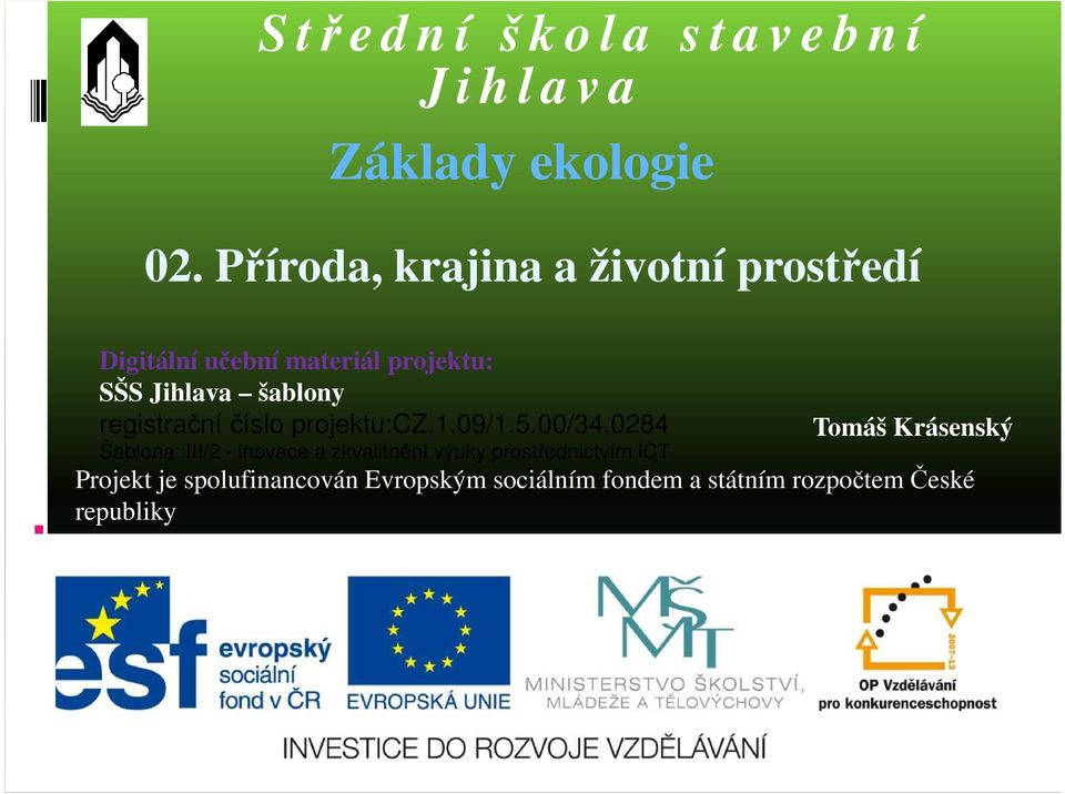 registrační číslo projektu:cz.1.09/1.5.00/34.