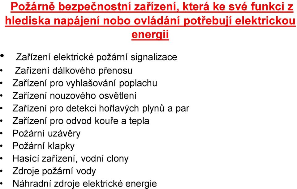 Zařízení nouzového osvětlení Zařízení pro detekci hořlavých plynů a par Zařízení pro odvod kouře a tepla