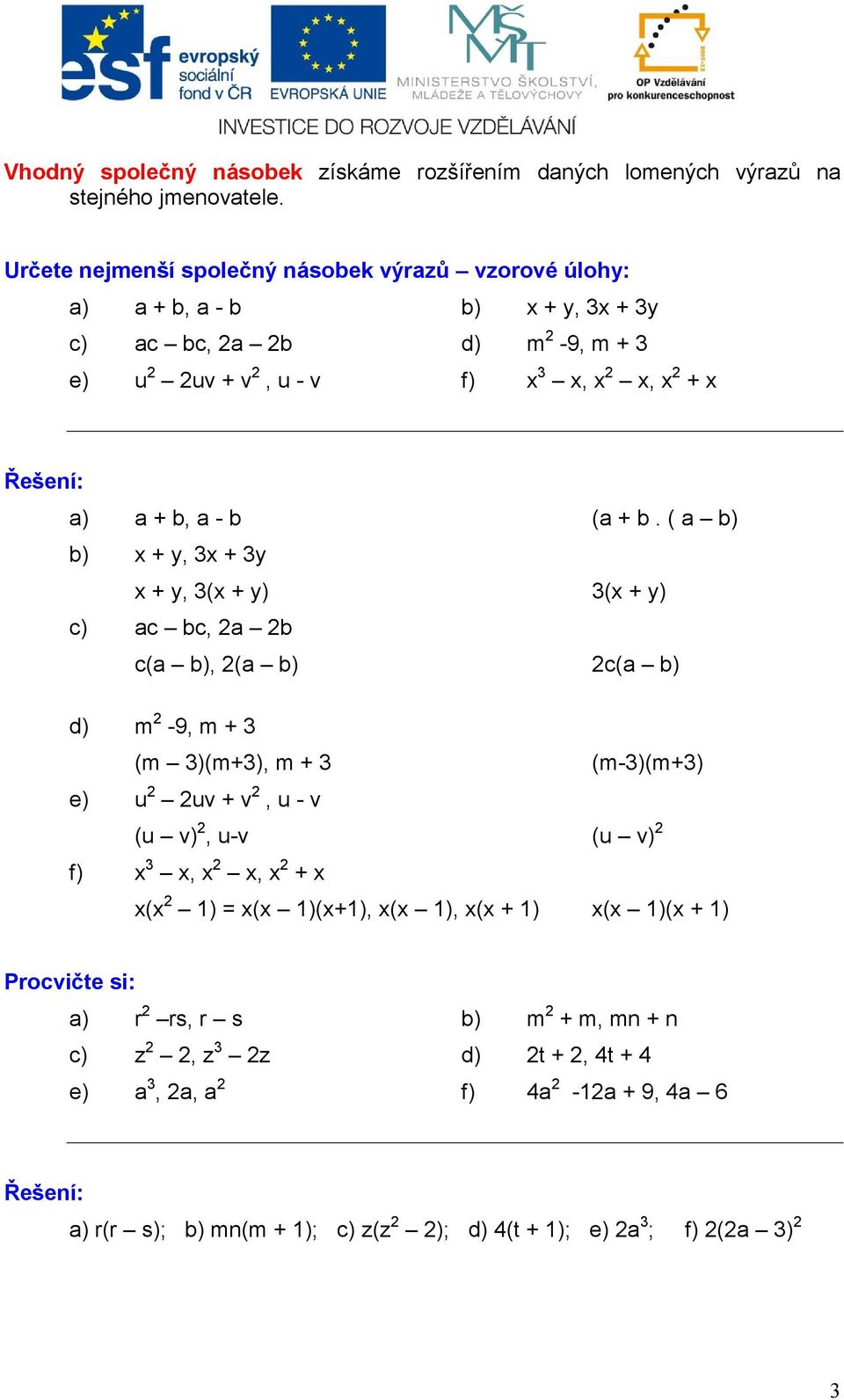 f + Řešení: + - + + + + + + d m -9 m + m m+ m + m-m+ e v + v - v v -v v f + = + +