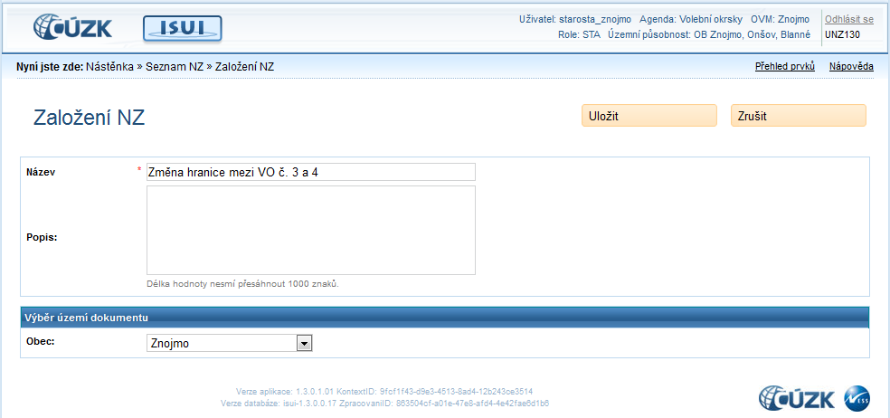 3.1.2 Založení návrhu změny (NZ) Pro založení nového NZ klikněte na Moje NZ. Dostanete se na stránku Seznam návrhů změn (NZ) (obrazovka UWF100).