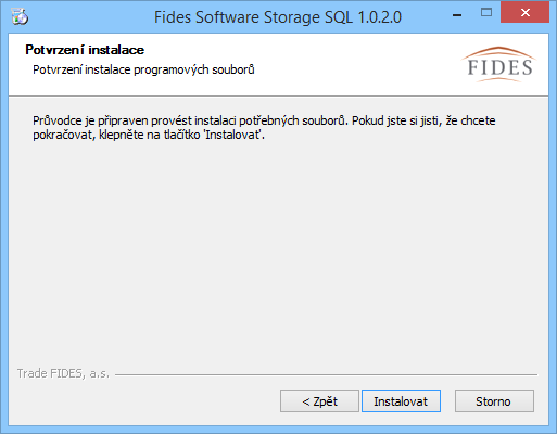 6 Fides Software Storage Administrator manuál správce Instalátor nainstaluje software do přednastaveného umístění, nezvolíte-li jiné umístění pod tlačítkem procházet. Obr.