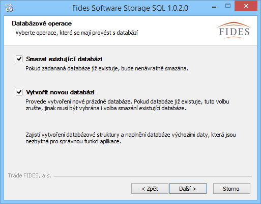 8 Fides Software Storage Administrator manuál správce Server Jméno nebo IP adresa serveru, na kterém je spouštěn Microsoft SQL\název instance Databáze Na SQL serveru bude automaticky vytvořena