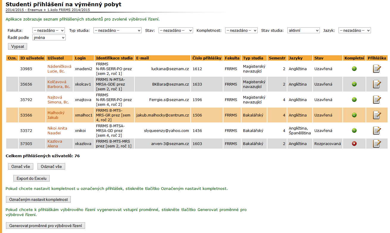 4 MOBILITY STUDENTŮ VYJÍŽDĚJÍCÍ Obrázek 25 Studenti přihlášení na výměnný pobyt 4.