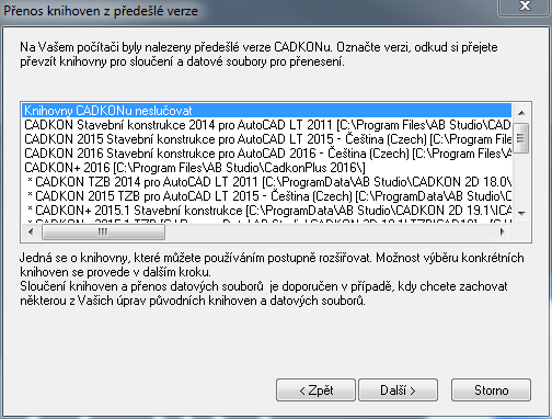Poznámka: Pokud před názvem předešlé verze, která je v nabídce pro sloučení knihoven, je znak hvězdička, jedná o zálohy knihoven vytvořených odinstalací zobrazené verze CADKONu Stavební konstrukce