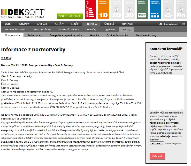 Know-how - normy Také jsme zprovoznili sekci NORMY Publikujeme informace z normotvorby v oborech stavební fyziky a energetiky Máme zástupce v normalizačních komisích Číslo TNK Název TNK Člen TNK