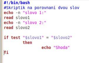 Zadání příkladu Napište skript, který z příkazové řádky načte dvě slova a porovná, zda jsou či nejsou stejná Pozn.