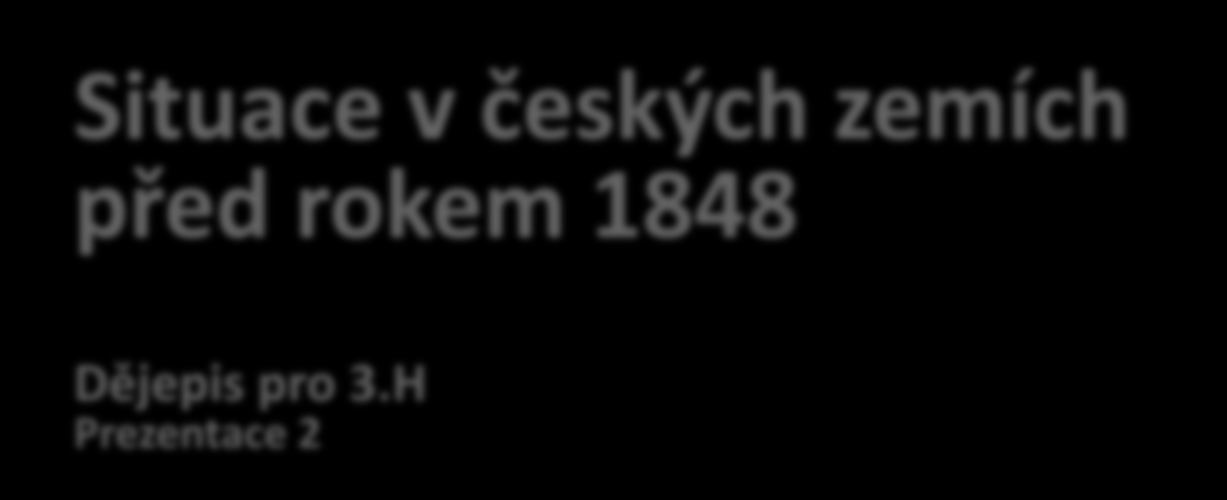 HISTORY Situace v českých zemích