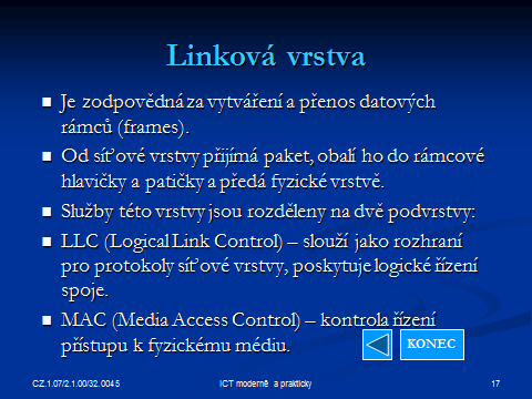 Poznámka: Konkrétní síťové architektury (Ethernet, FDDI, Token Ring, bezdrátové sítě) a struktury rámců na linkové