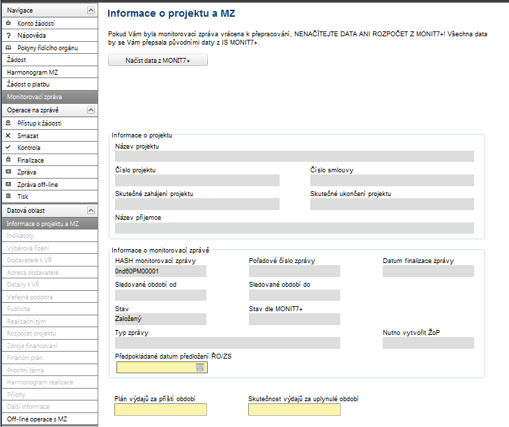 3.5. Pokyny k vyplnění první části monitorovací zprávy Aby příjemce mohl vyplňovat MZ, je potřeba nejdříve na záložce Monitorovací zprávy novou MZ založit (tlačítko Založit novou MZ).
