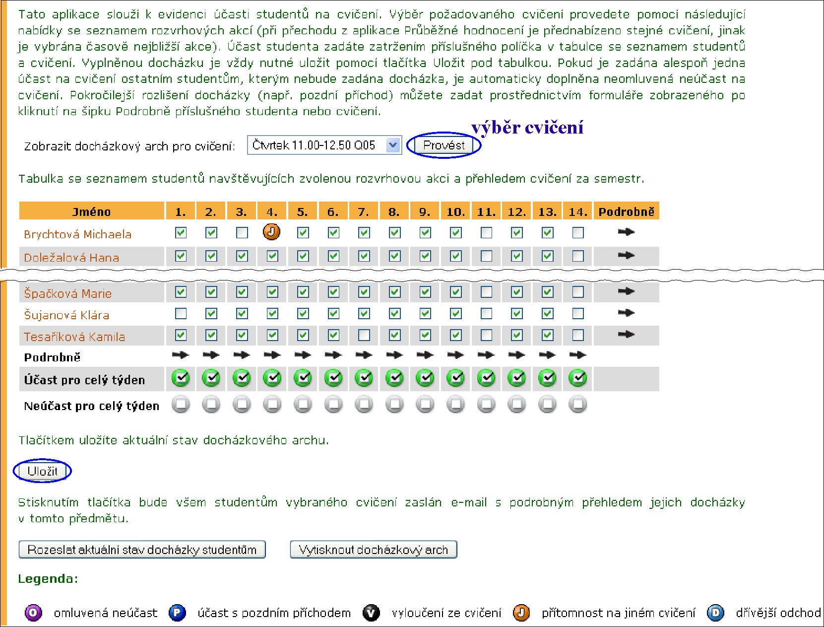 2 ZÁZNAMNÍK UČITELE Obrázek 22 Docházka studentů vedená v UIS provede výběr příslušné akce z nabízeného roletkového menu. Možné je zvolit i více akcí najednou.