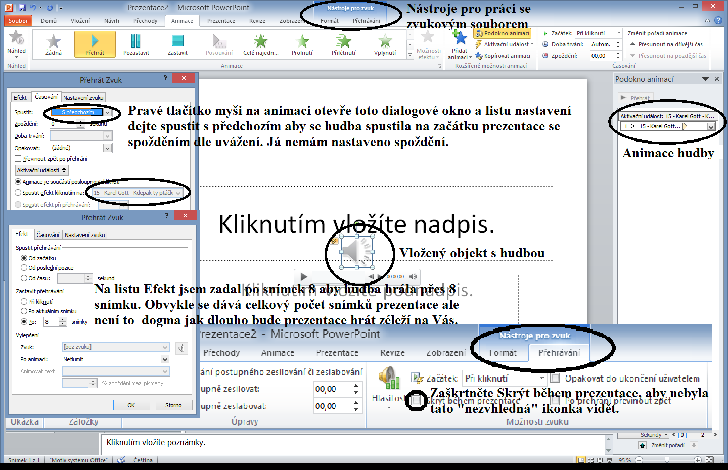 do Vaší prezentace hudbu. Následně přejděte do pásu karet Animace. V MS PowerPoint2010 se soubor propojí rovnou má-li správnou příponu.