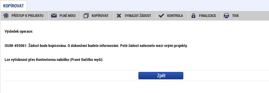 Obrázek 74: Tlačítko Kopírovat Po stisku tlačítka Kopírovat potvrdí uživatel kontrolní hlášku systému: Obrázek 75: