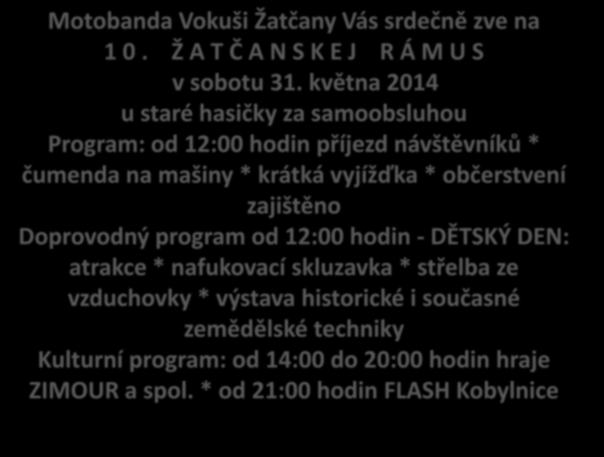 Motobanda Vokuši Žatčany Vás srdečně zve na 1 0. Ž A T Č A N S K E J R Á M U S v sobotu 31.