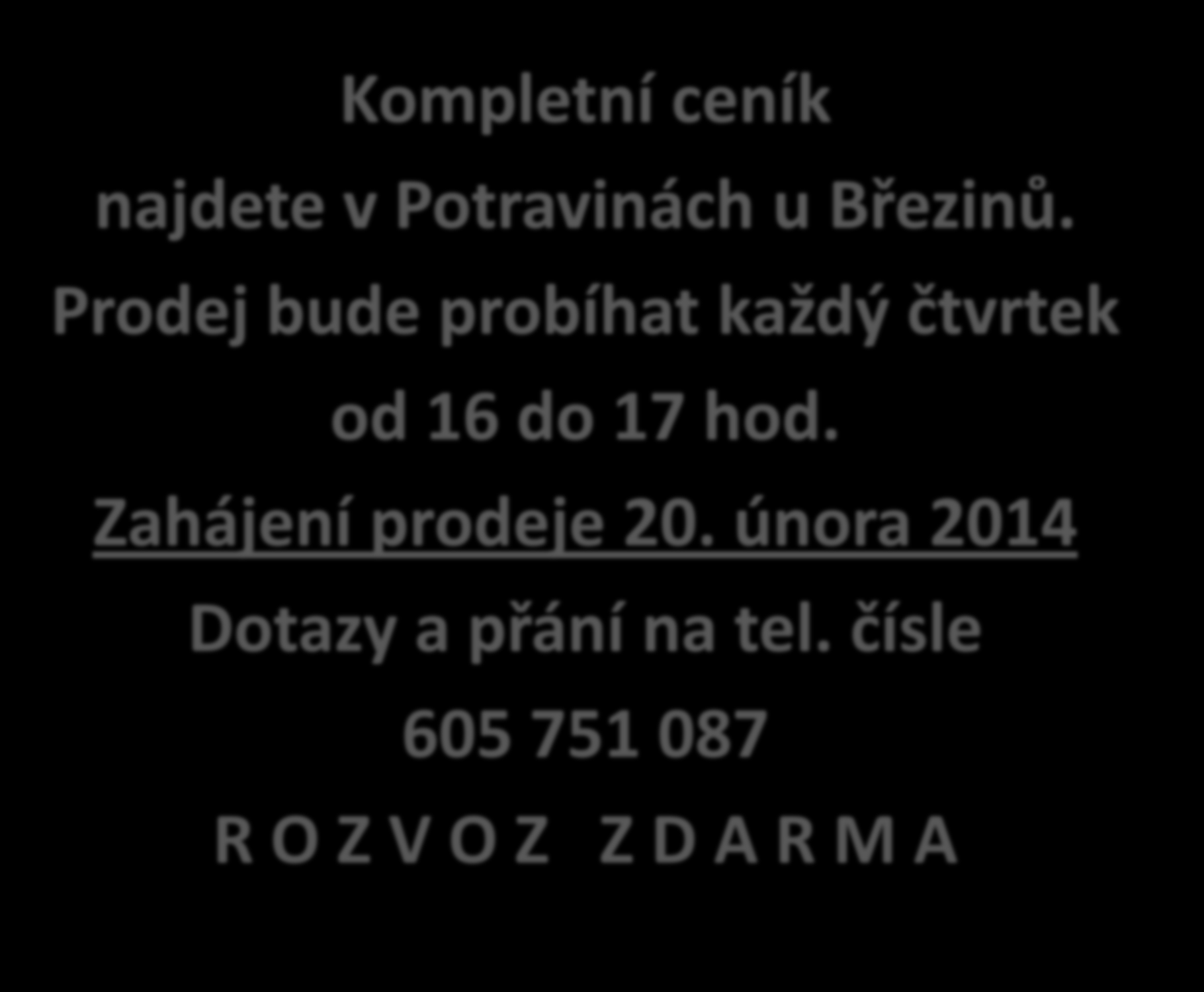 Kompletní ceník najdete v Potravinách u Březinů.