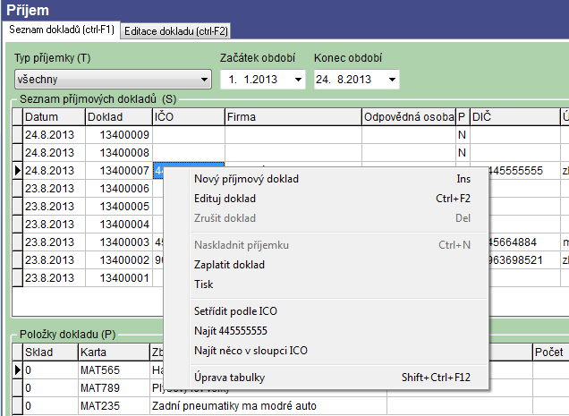 Význam položek menu na pravé tlačítko myši na seznamu příjemek Nový příjmový doklad vytvoří novou příjemku a přepne se do editace dokladu Edituj doklad edituje již vytvořenou a nenaskladněnou