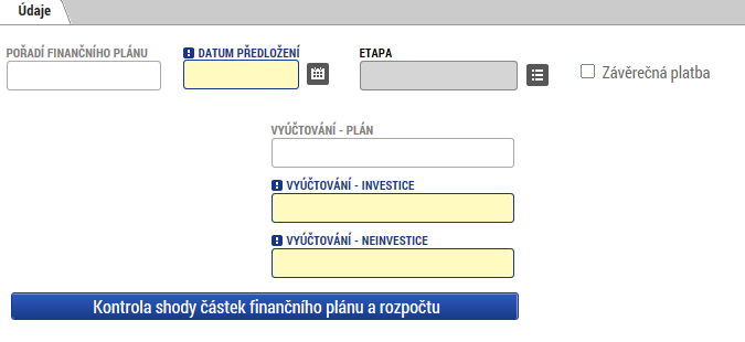 V přehledu zdrojů financování vyberte vždy Poté použijte tlačítko Na záložce finanční plán uveďte plánované datum předložení žádosti o platbu.