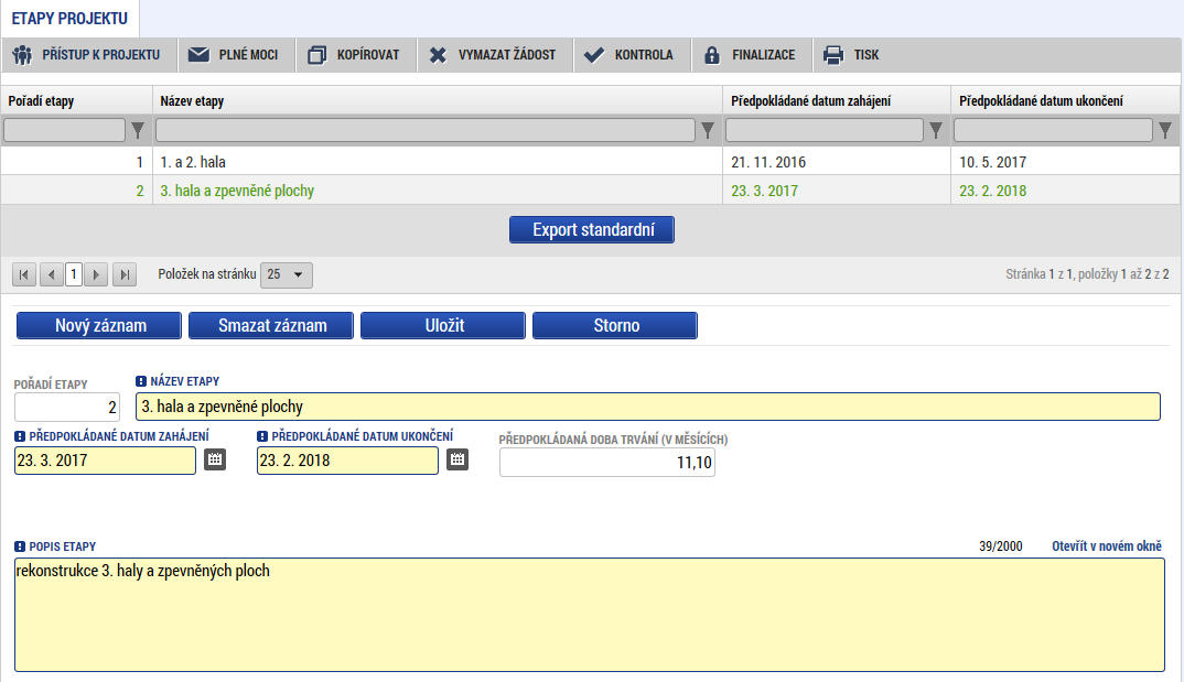 Datum zahájení 1. etapy se musí rovnat datu zahájení projektu. Datum ukončení poslední etapy se musí rovnat datu ukončení projektu (viz záložka Projekt).