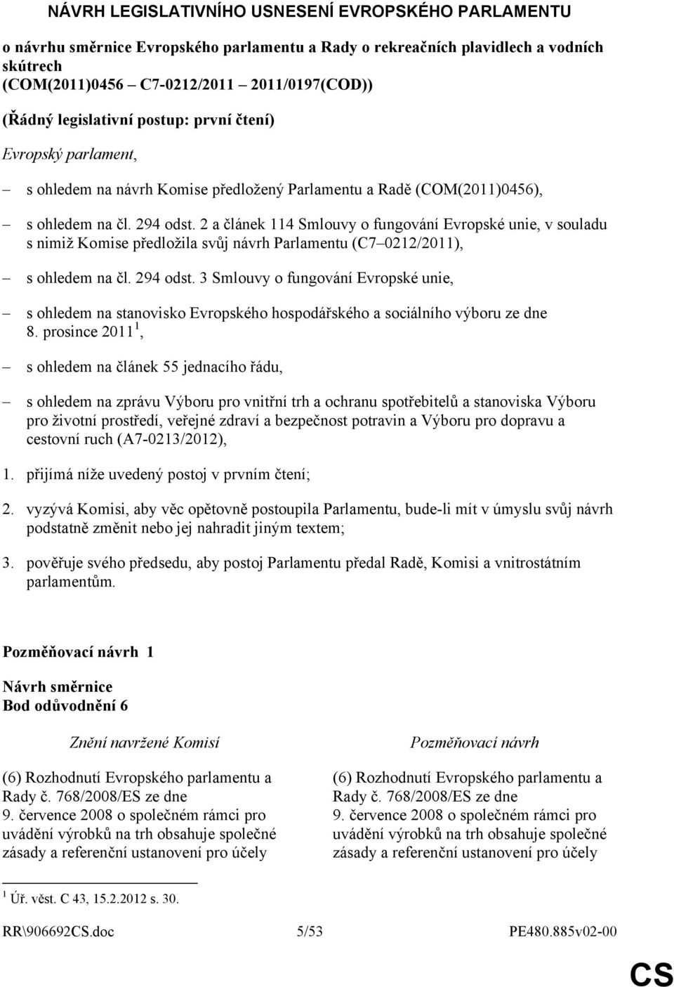 2 a článek 114 Smlouvy o fungování Evropské unie, v souladu s nimiž Komise předložila svůj návrh Parlamentu (C7 0212/2011), s ohledem na čl. 294 odst.