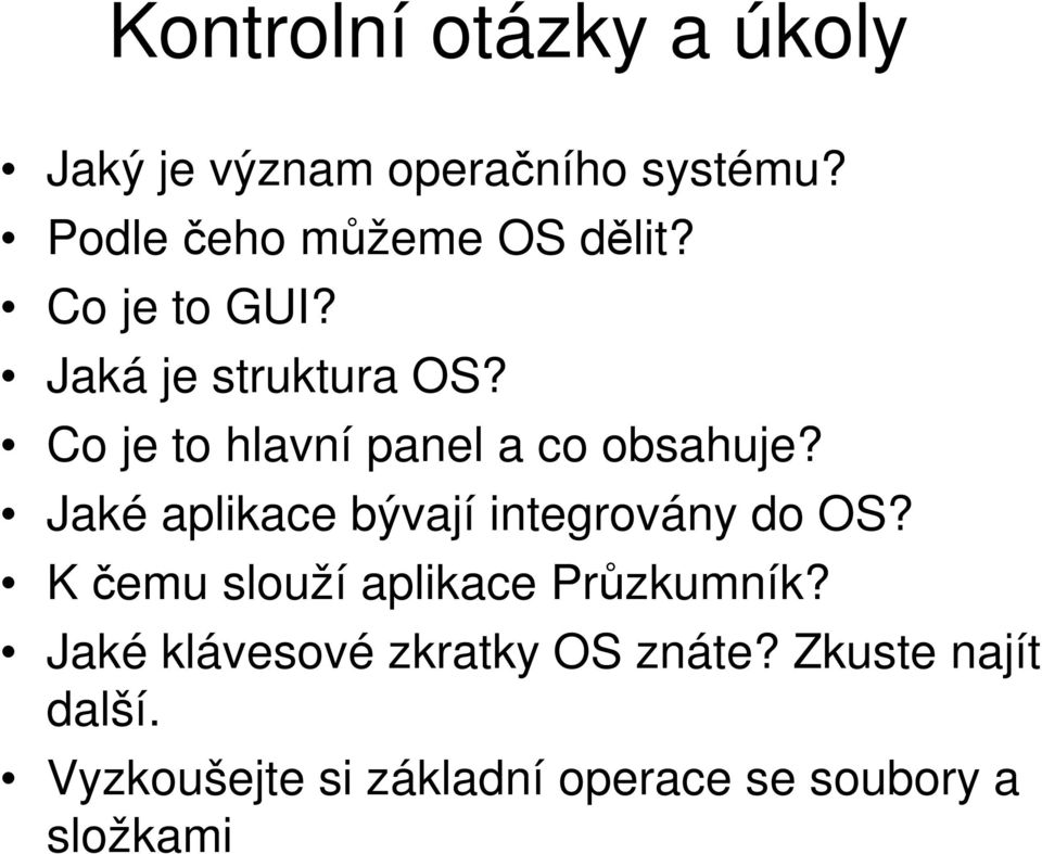 Co je to hlavní panel a co obsahuje? Jaké aplikace bývají integrovány do OS?