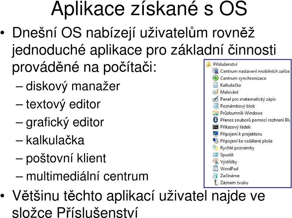 textový editor grafický editor kalkulačka poštovní klient