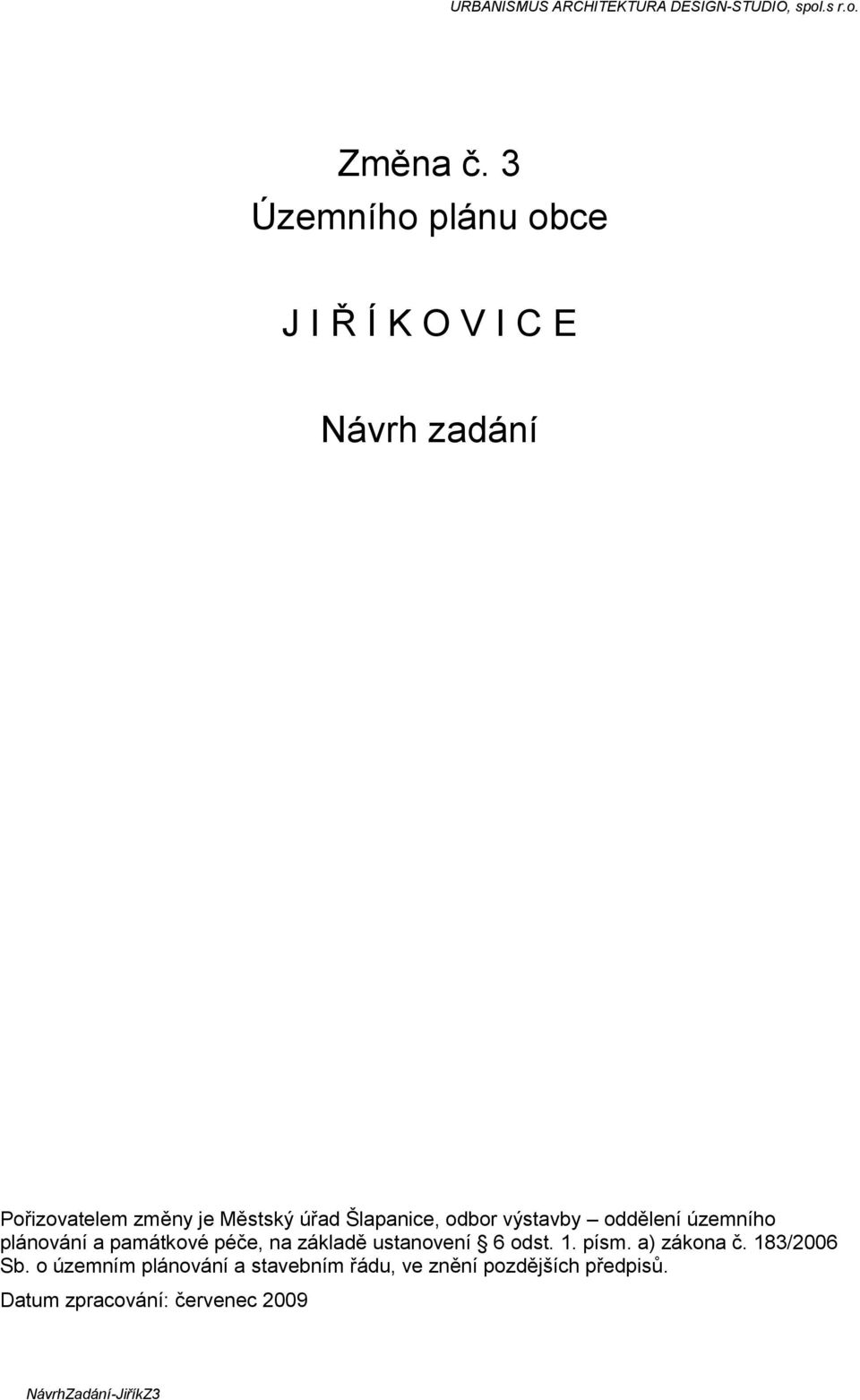 úřad Šlapanice, odbor výstavby oddělení územního plánování a památkové péče, na základě