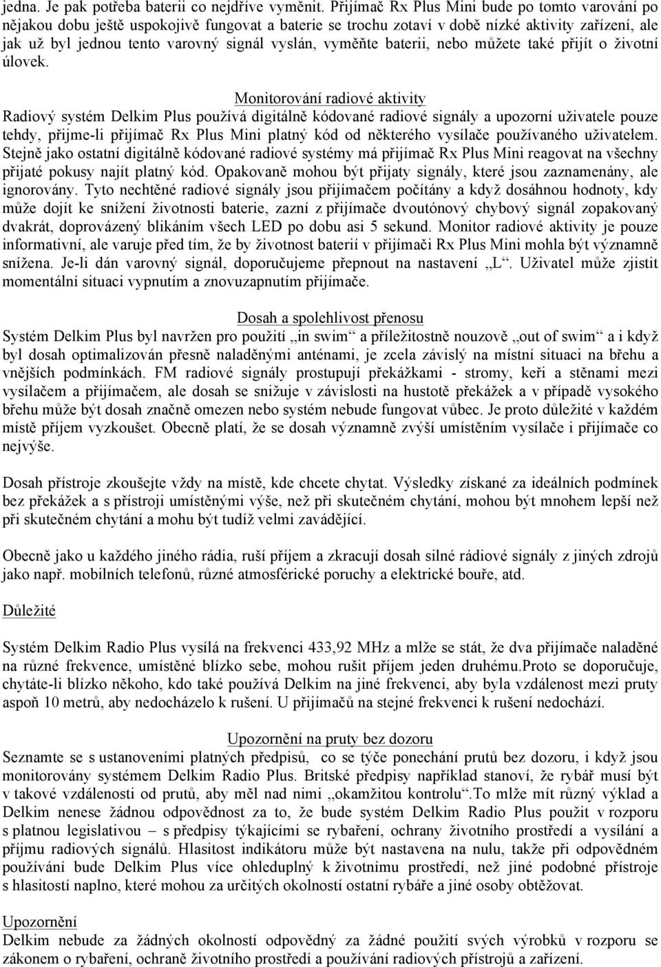 vyměňte baterii, nebo můžete také přijít o životní úlovek.