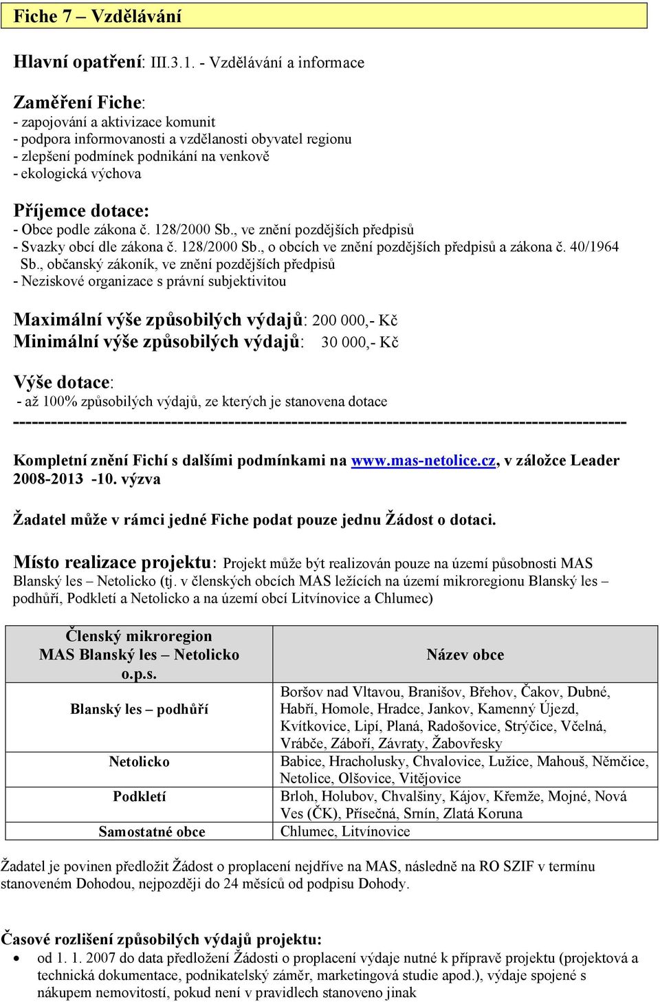 128/2000 Sb., ve znění pozdějších předpisů - Svazky obcí dle zákona č. 128/2000 Sb., o obcích ve znění pozdějších předpisů a zákona č. 40/1964 Sb.