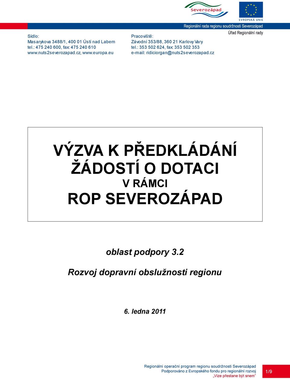 : 353 502 624, fax: 353 502 353 e-mail: ridiciorgan@nuts2severozapad.