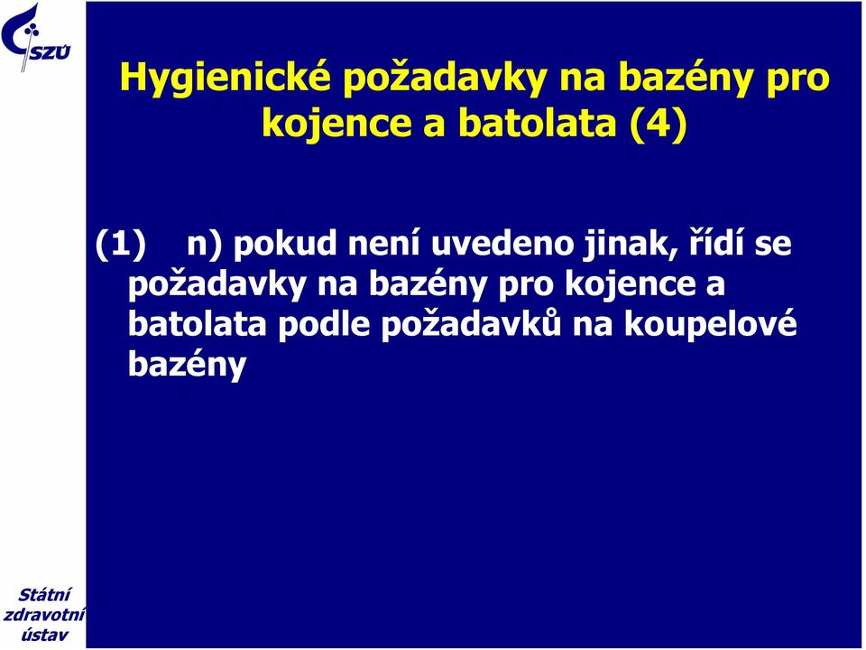 jinak, řídí se požadavky na bazény pro