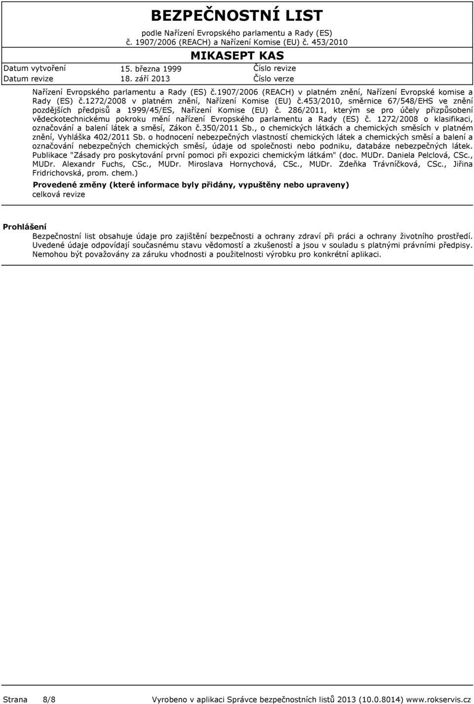 286/2011, kterým se pro účely přizpůsobení vědeckotechnickému pokroku mění nařízení Evropského parlamentu a Rady (ES) č. 1272/2008 o klasifikaci, označování a balení látek a směsí, Zákon č.