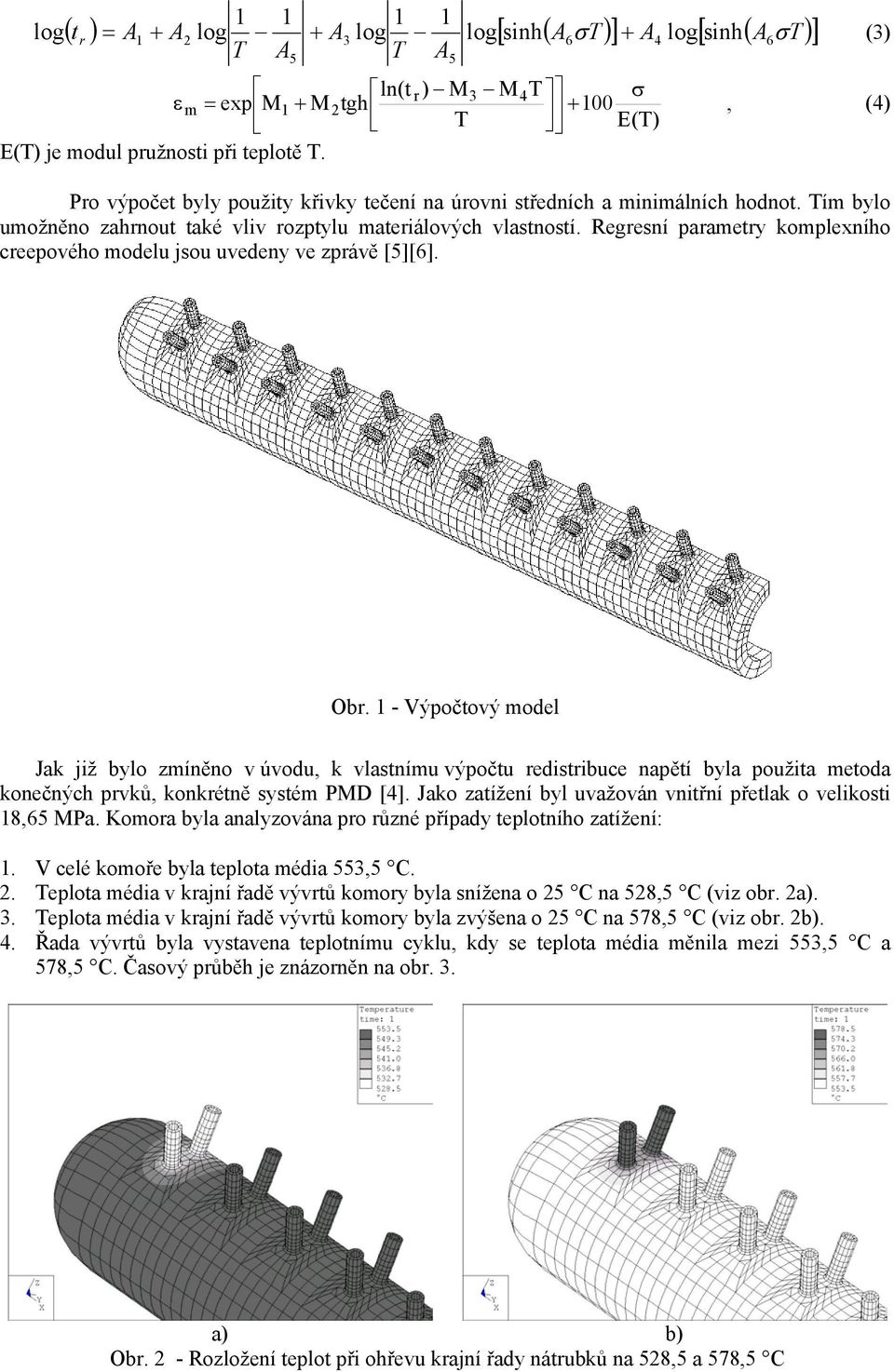 Regresní parametry komplexního creepového modelu jsou uvedeny ve zprávě [5][6]. (3) Obr.