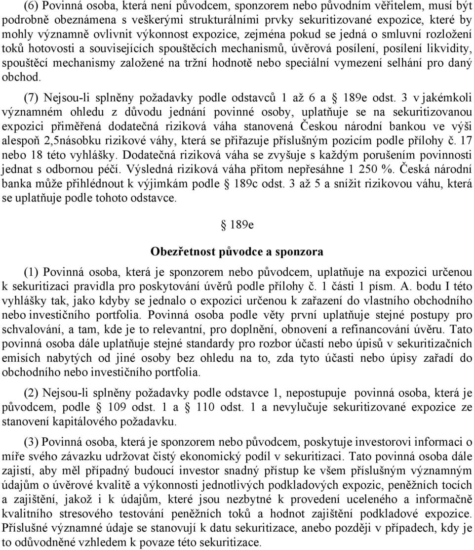 hodnotě nebo speciální vymezení selhání pro daný obchod. (7) Nejsou-li splněny požadavky podle odstavců 1 až 6 a 189e odst.