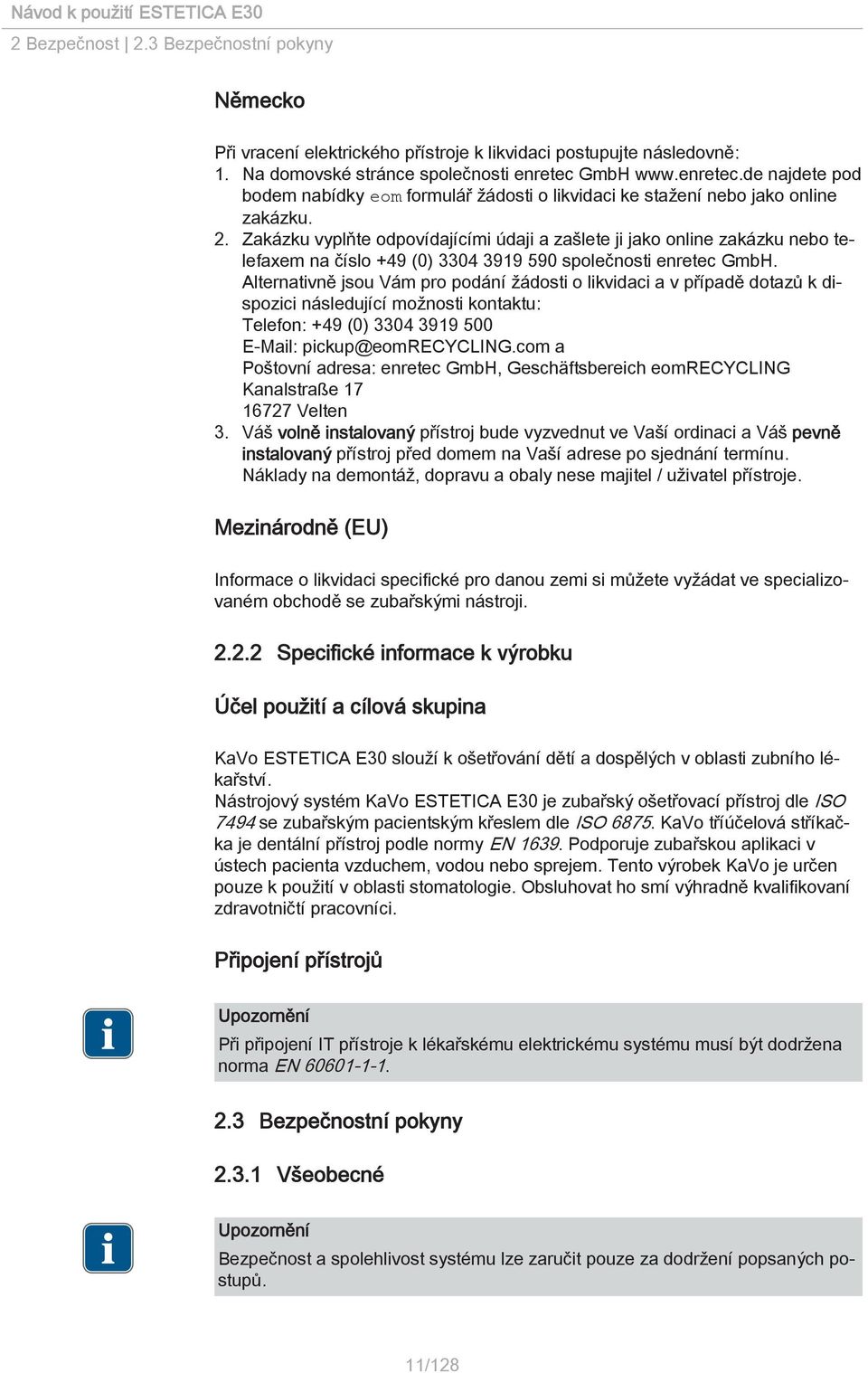 Zakázku vyplňte odpovídajícími údaji a zašlete ji jako online zakázku nebo telefaxem na číslo +49 (0) 3304 3919 590 společnosti enretec GmbH.