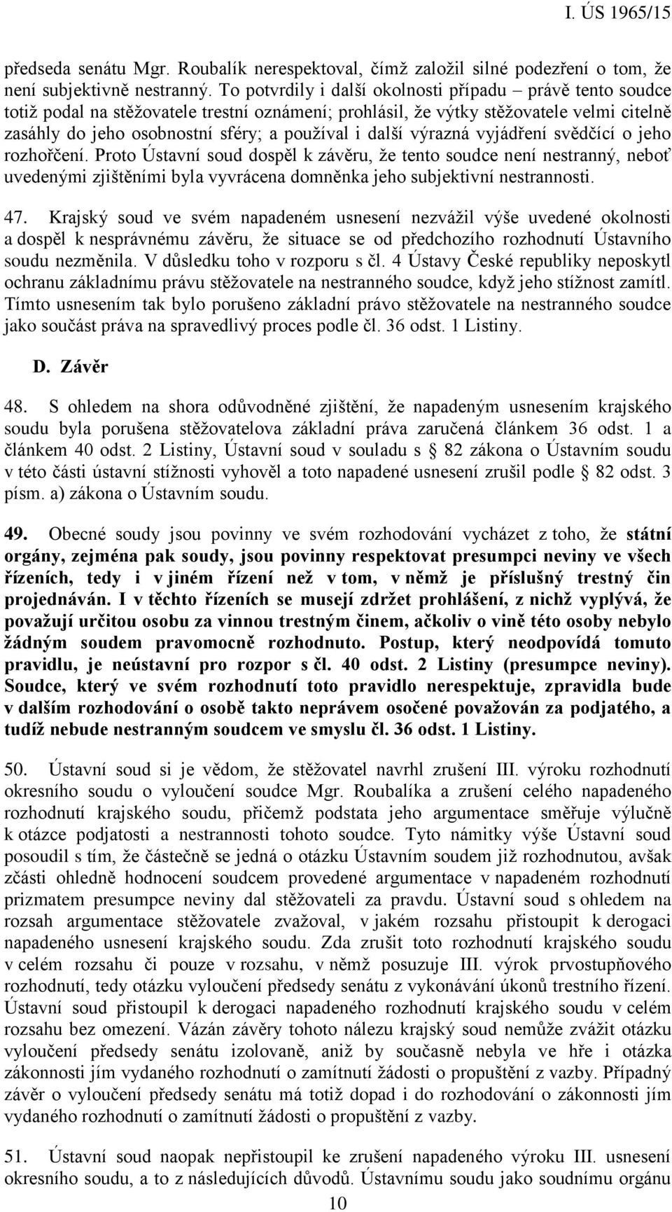 další výrazná vyjádření svědčící o jeho rozhořčení.