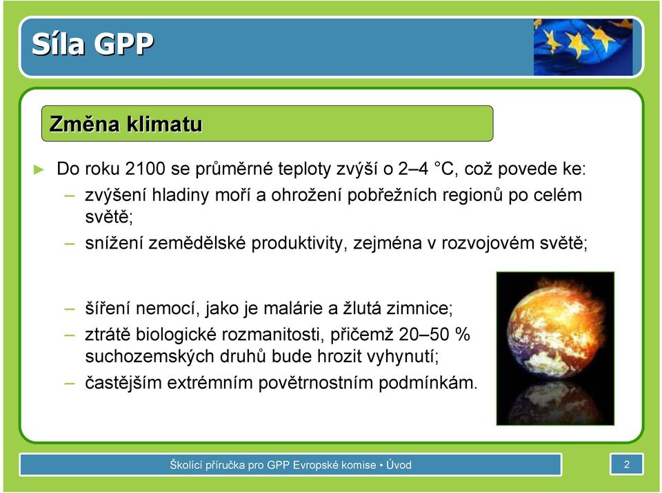 šíření nemocí, jako je malárie a žlutá zimnice; ztrátě biologické rozmanitosti, přičemž 20 50 % suchozemských