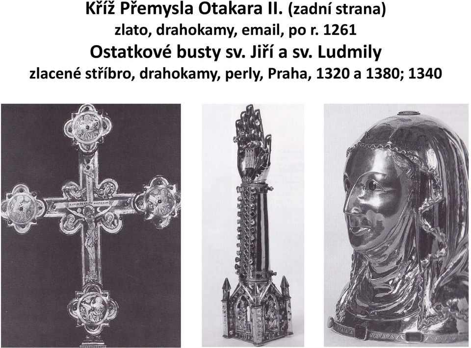 r. 1261 Ostatkové busty sv. Jiří a sv.