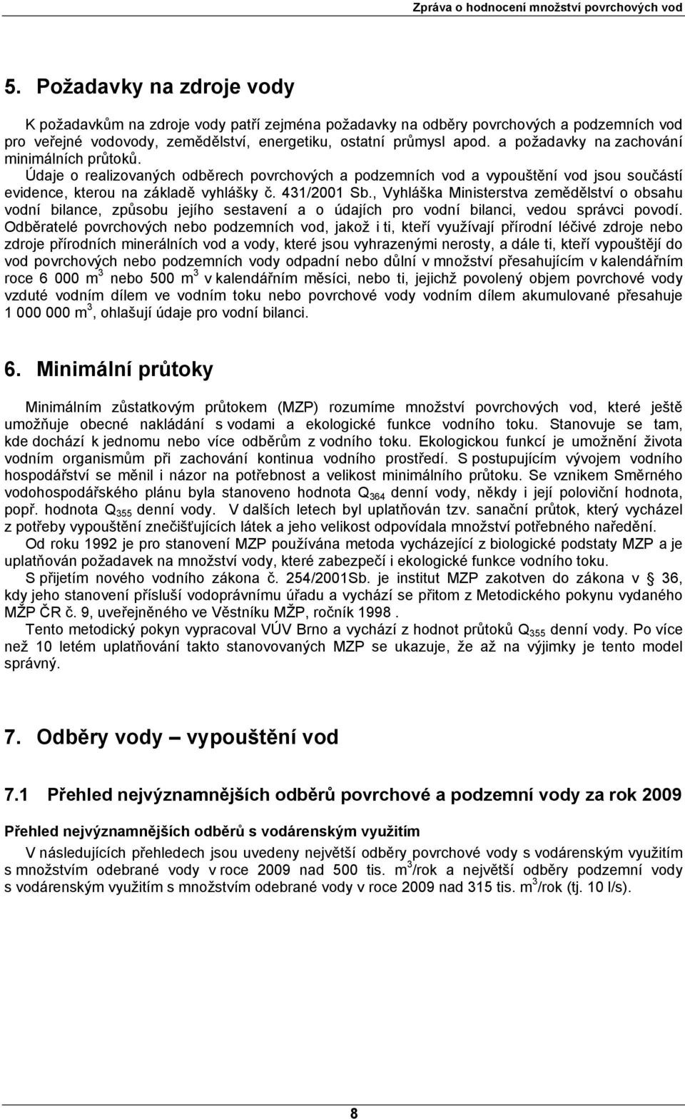 , Vyhláška Ministerstva zemědělství o obsahu vodní bilance, způsobu jejího sestavení a o údajích pro vodní bilanci, vedou správci povodí.