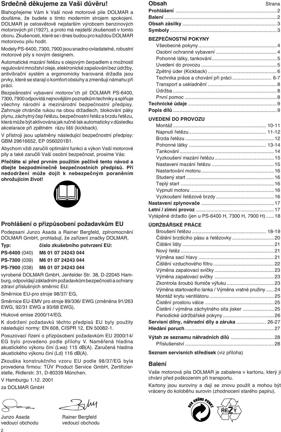 Modely PS-6400, 7300, 7900 jsou snadno ovladatelné, robustní motorové pily s nov m designem.