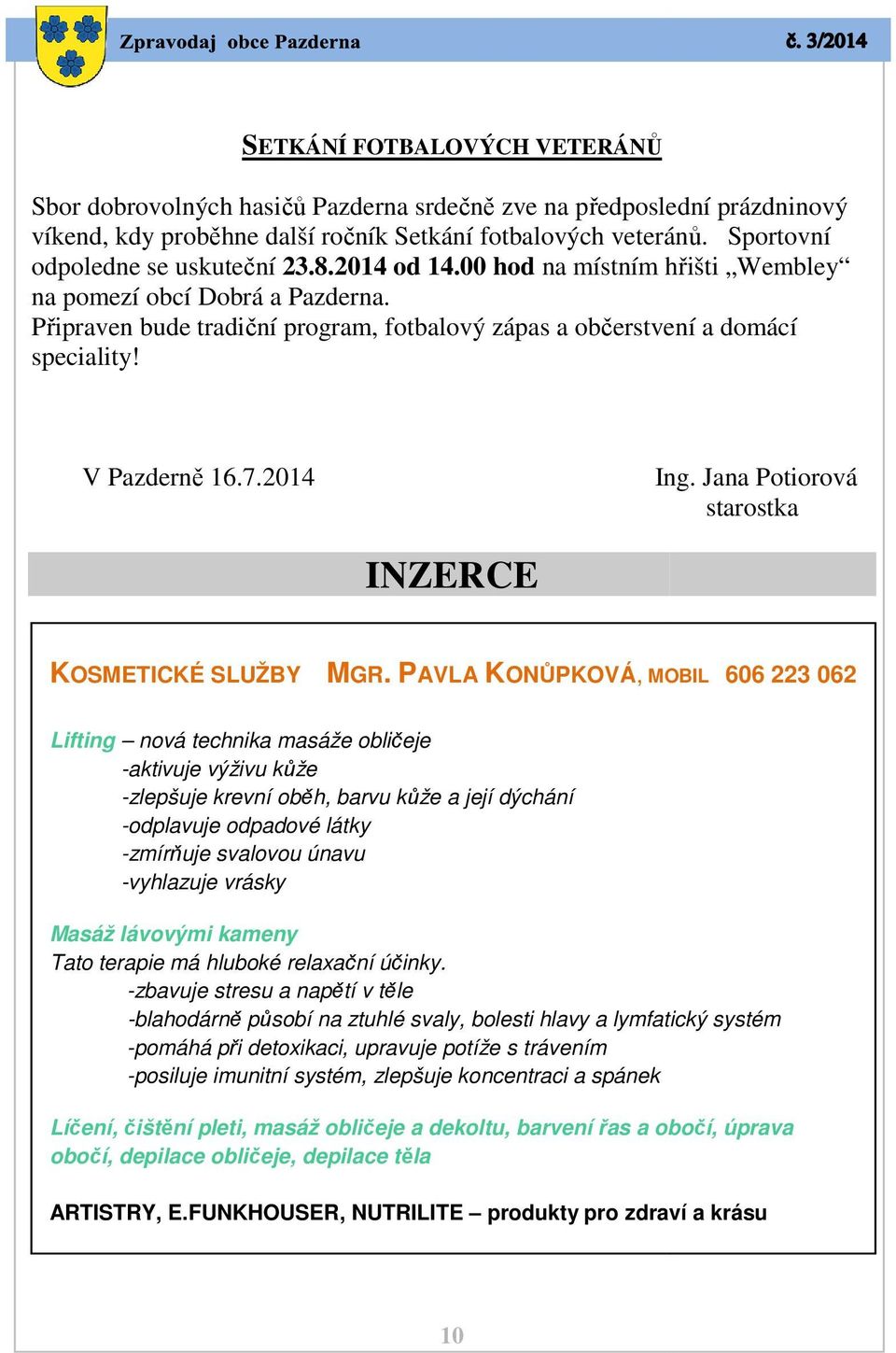 V Pazderně 16.7.2014 Ing. Jana Potiorová starostka INZERCE KOSMETICKÉ SLUŽBY MGR.