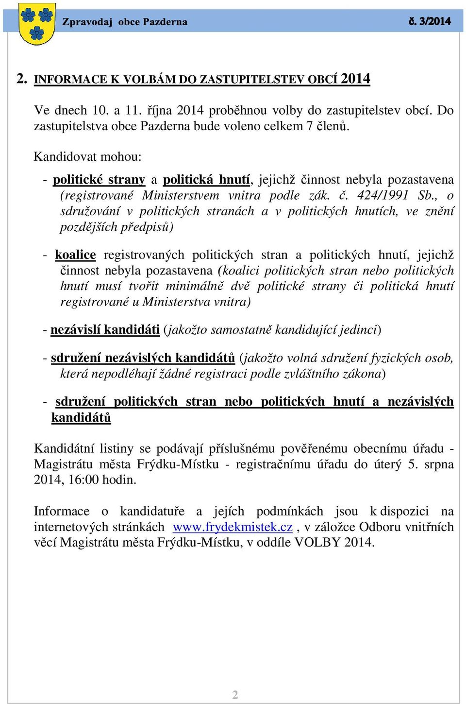 , o sdružování v politických stranách a v politických hnutích, ve znění pozdějších předpisů) - koalice registrovaných politických stran a politických hnutí, jejichž činnost nebyla pozastavena