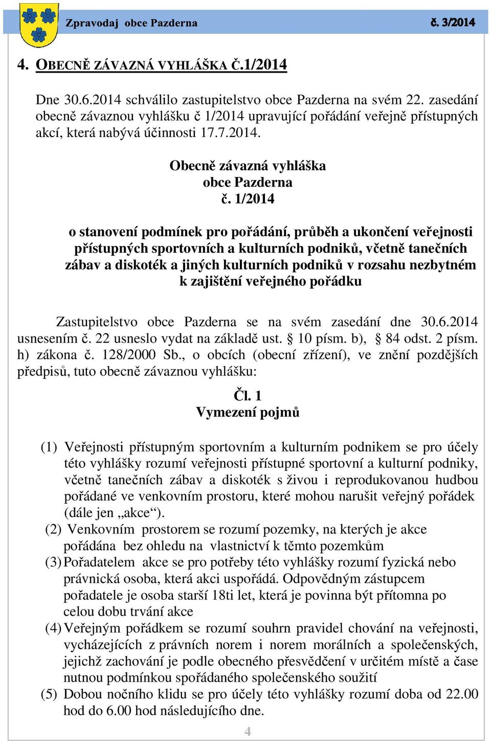 1/2014 o stanovení podmínek pro pořádání, průběh ů a ukončení veřejnosti přístupných sportovních a kulturních podniků, včetně tanečních zábav a diskoték a jiných kulturních podniků v rozsahu