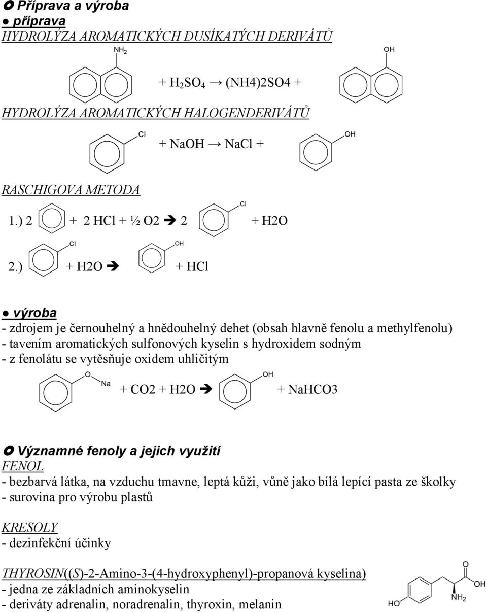 vytěsňuje oxidem uhličitým O Na + O2 + 2O + NaO3 Významné fenoly a jejich využití FENOL - bezbarvá látka, na vzduchu tmavne, leptá kůži, vůně jako bílá lepící pasta ze školky - surovina