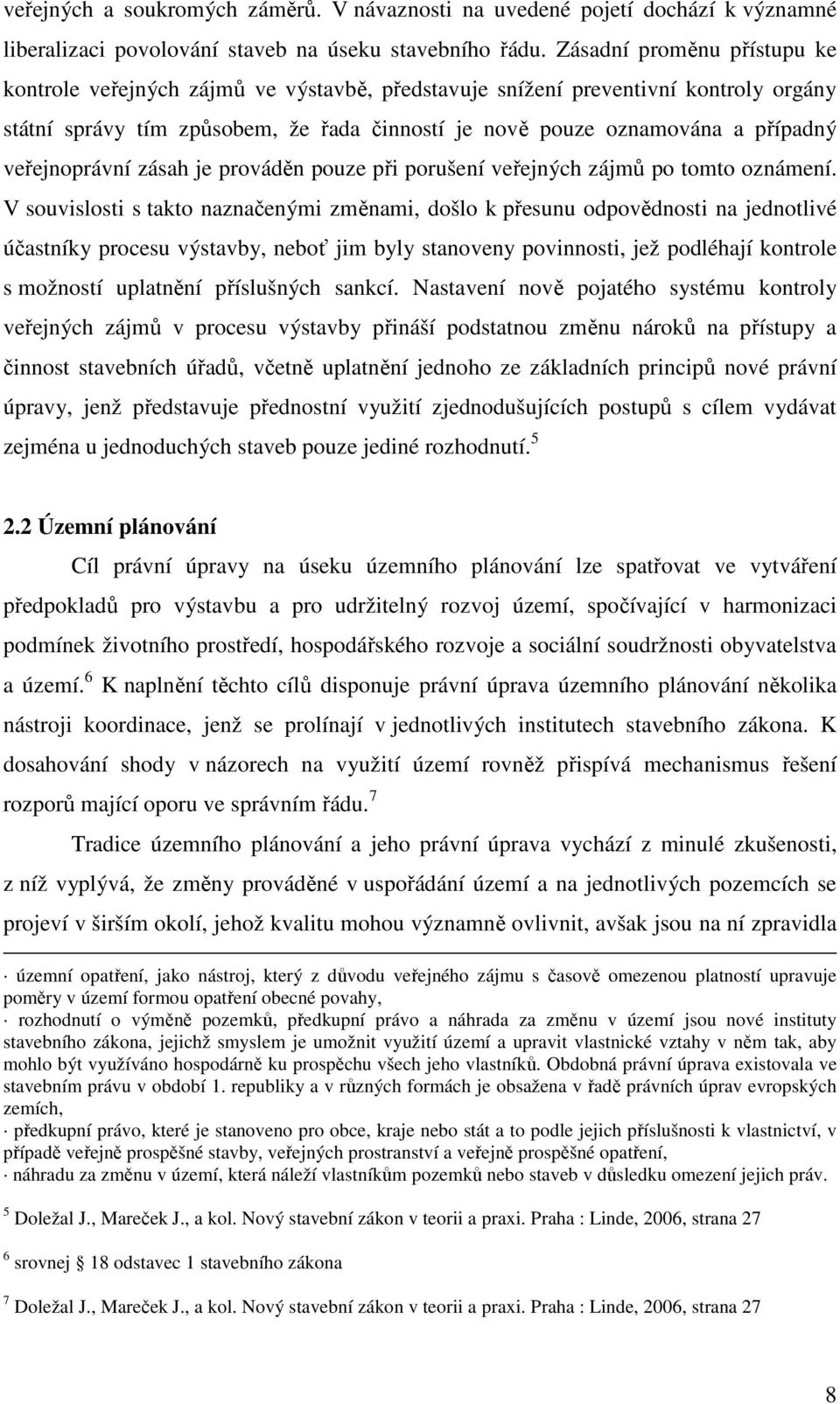 veřejnoprávní zásah je prováděn pouze při porušení veřejných zájmů po tomto oznámení.